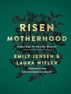 Risen Motherhood: Gospel Hope for Everyday Moments